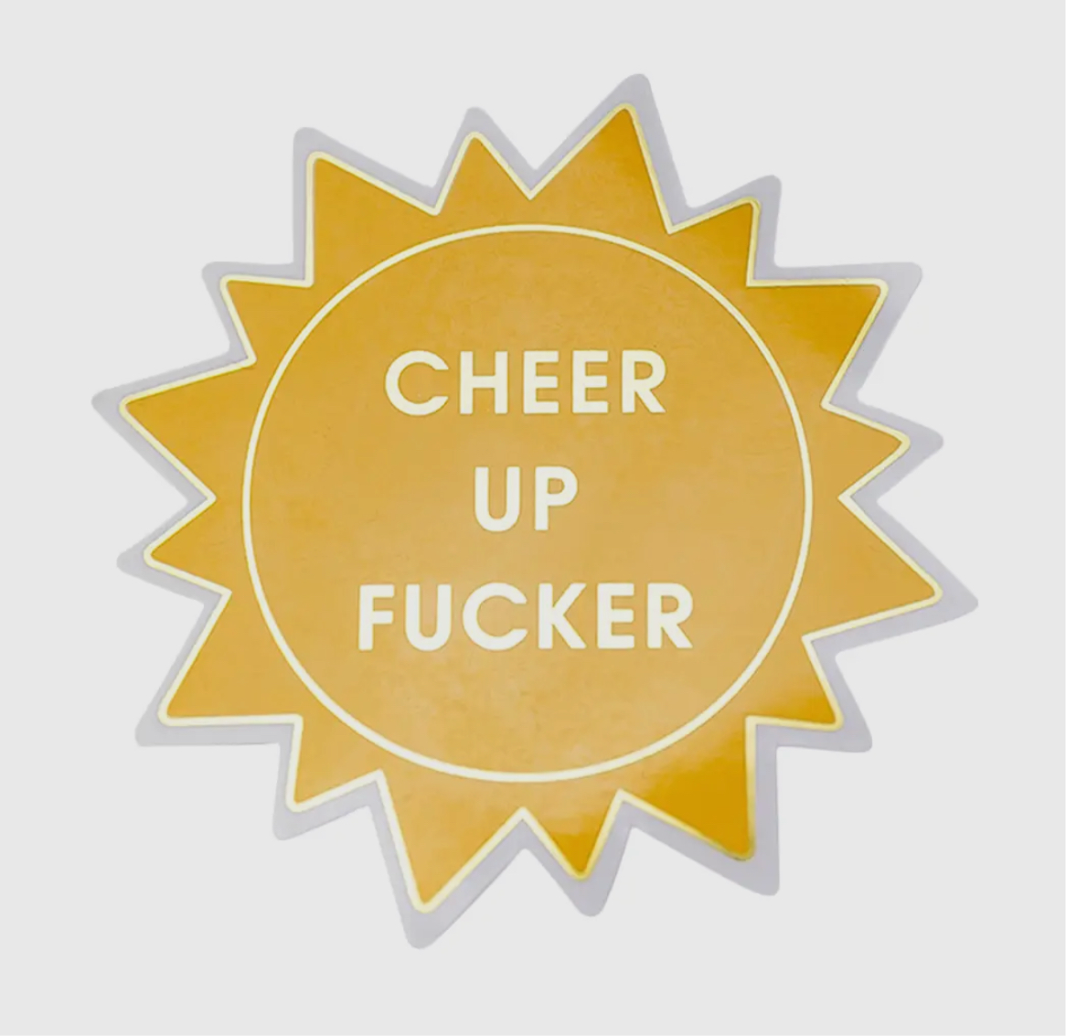 Cheer Up Fucker - Sun - Vinyl Sticker