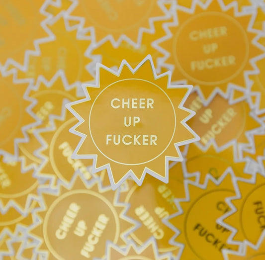 Cheer Up Fucker - Sun - Vinyl Sticker